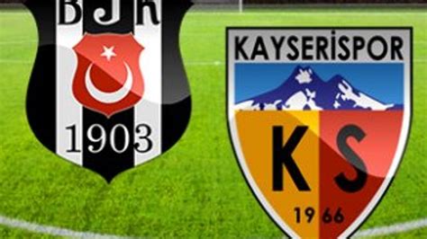 K­a­y­s­e­r­i­s­p­o­r­-­B­e­ş­i­k­t­a­ş­ ­m­a­ç­ı­ ­m­u­h­t­e­m­e­l­ ­1­1­­l­e­r­i­